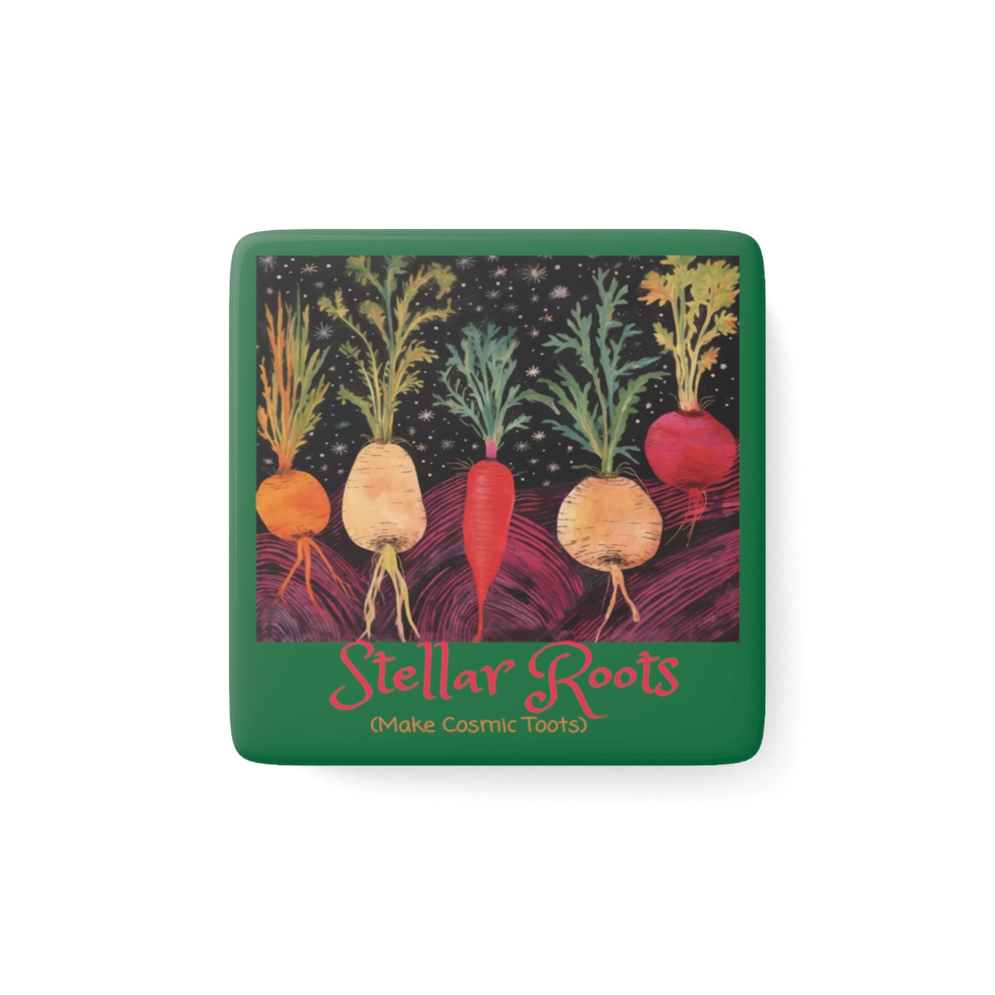 Stellar Roots Make Cosmic Toots, personalization option - Porcelain Magnet, Square, funny garden magnet, gardener, veggie magnet, magnet for kitchen