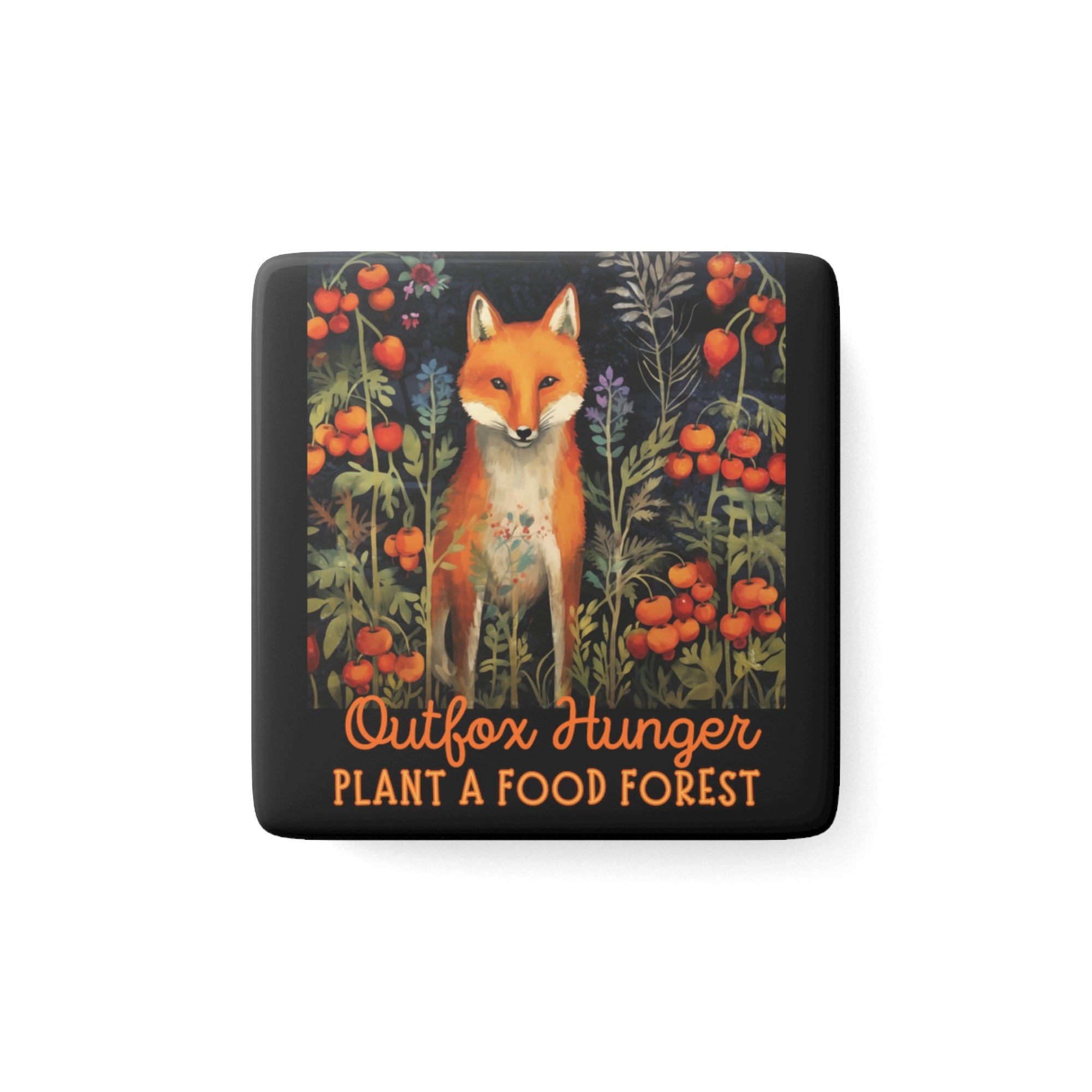 Outfox Hunger Plant a Food Forest - personalization option - Porcelain Magnet, Square, kitchen magnet, magnet for fridge, fox, food forest, forage, hunger, food justice, advocate, woodland garden