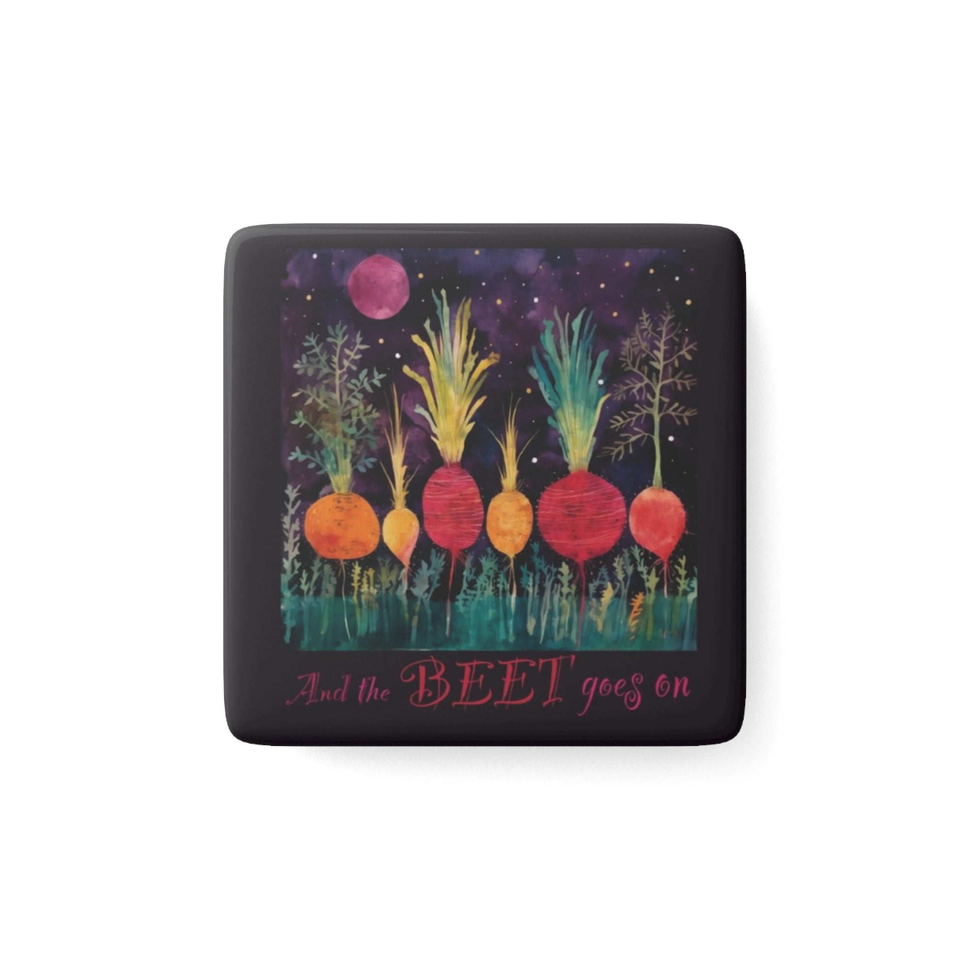 And The Beet Goes On, Porcelain Magnet, Square, beet, root veggie,  garden magnet, gardener, veggie magnet, magnet for mom